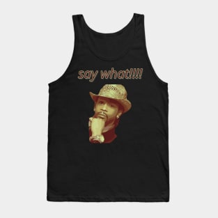 Katt Williams say what!!!! Tank Top